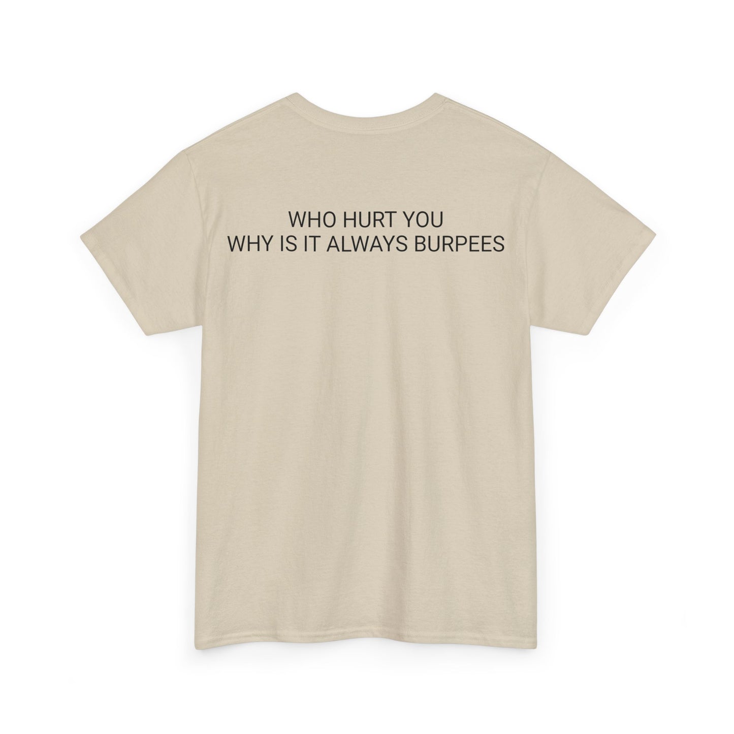 Why is it always burpees Unisex Heavy Cotton Tee