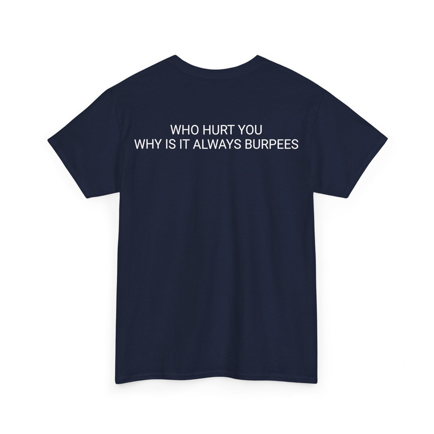 Why is it always burpees Unisex Heavy Cotton Tee