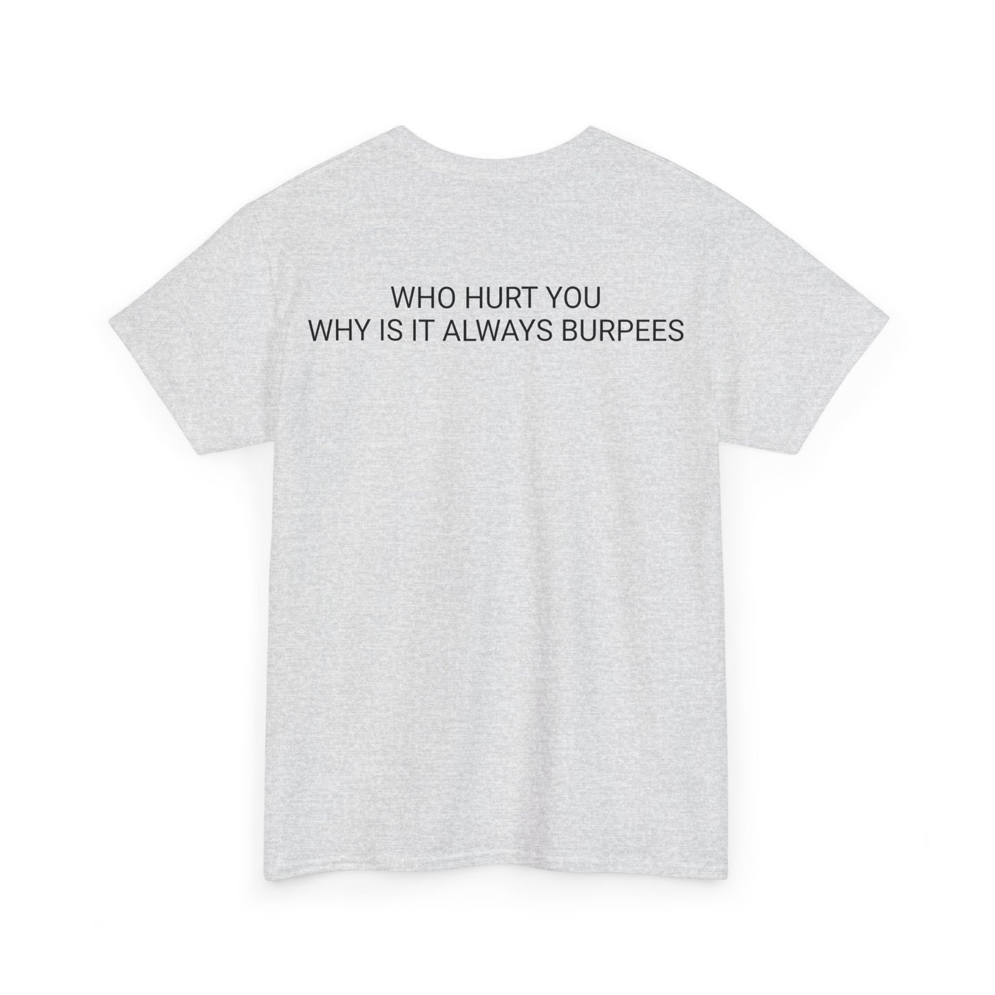 Why is it always burpees Unisex Heavy Cotton Tee