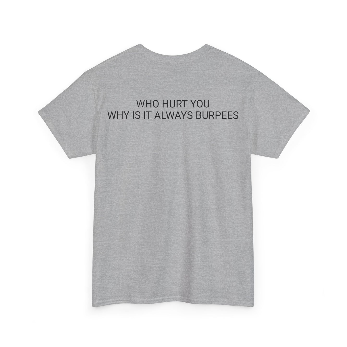 Why is it always burpees Unisex Heavy Cotton Tee