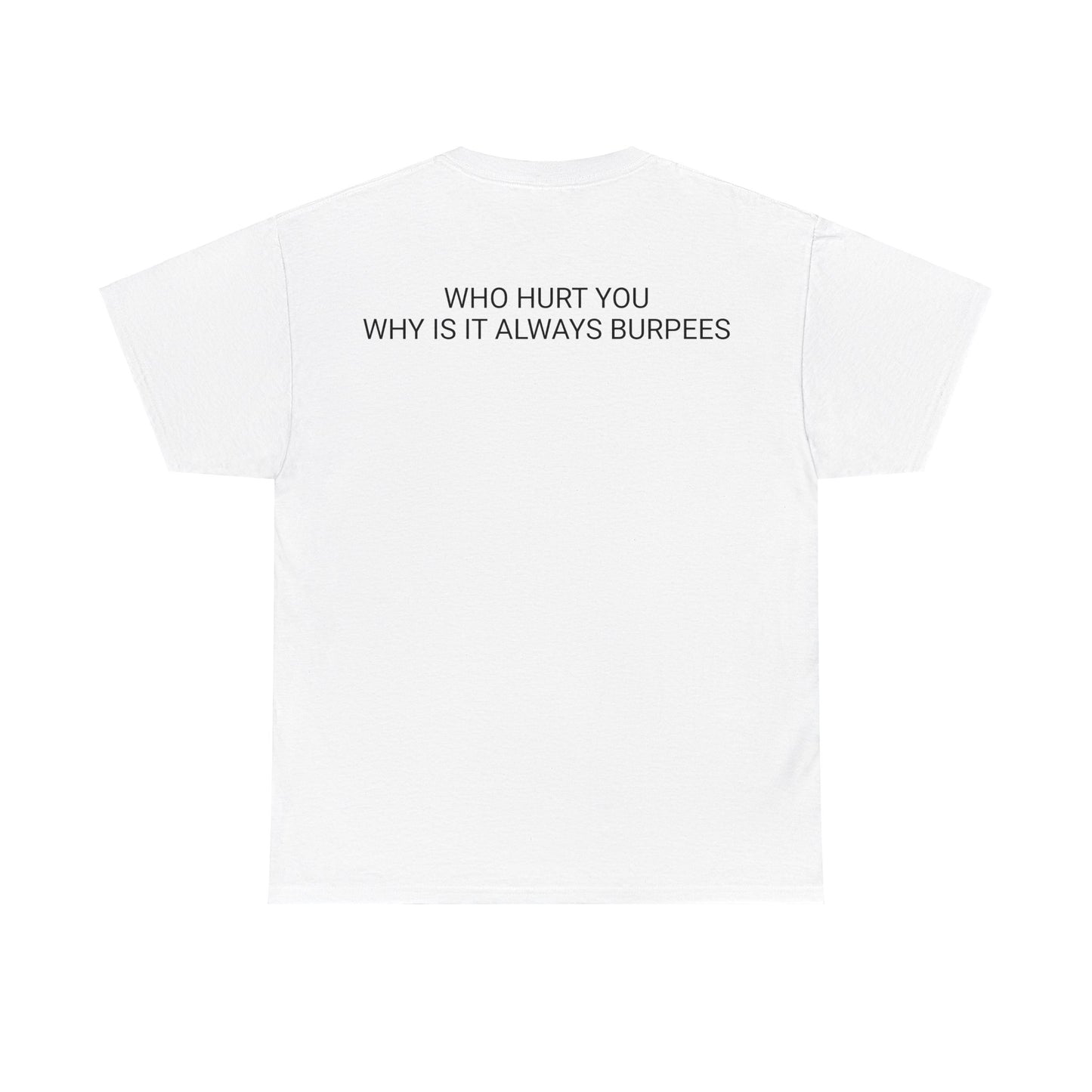 Why is it always burpees Unisex Heavy Cotton Tee