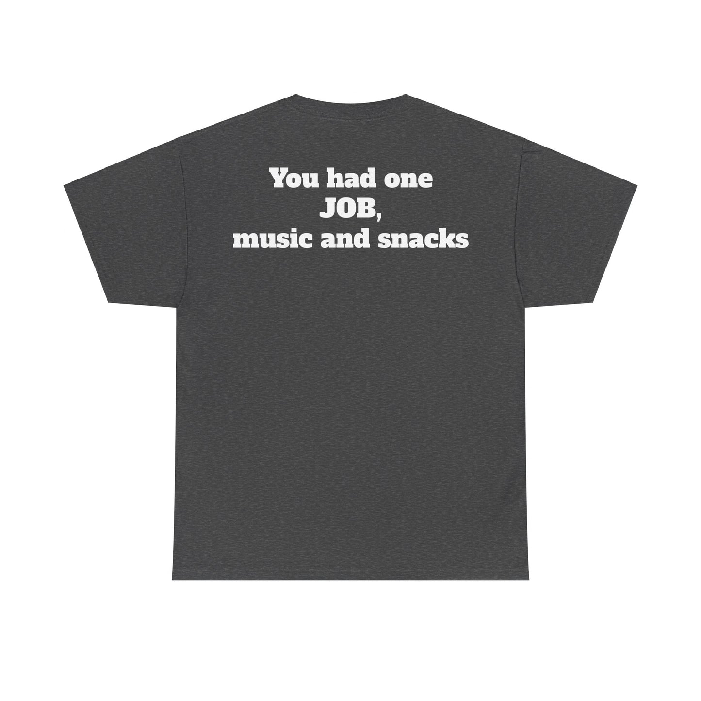 You had one job Unisex Heavy Cotton Tee