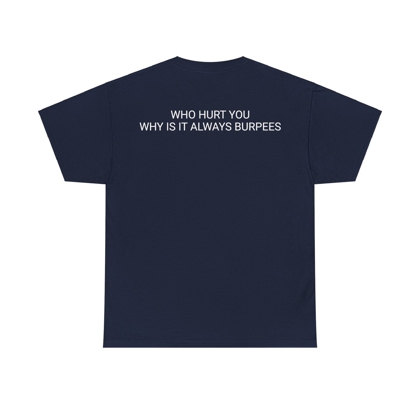 Why is it always burpees Unisex Heavy Cotton Tee