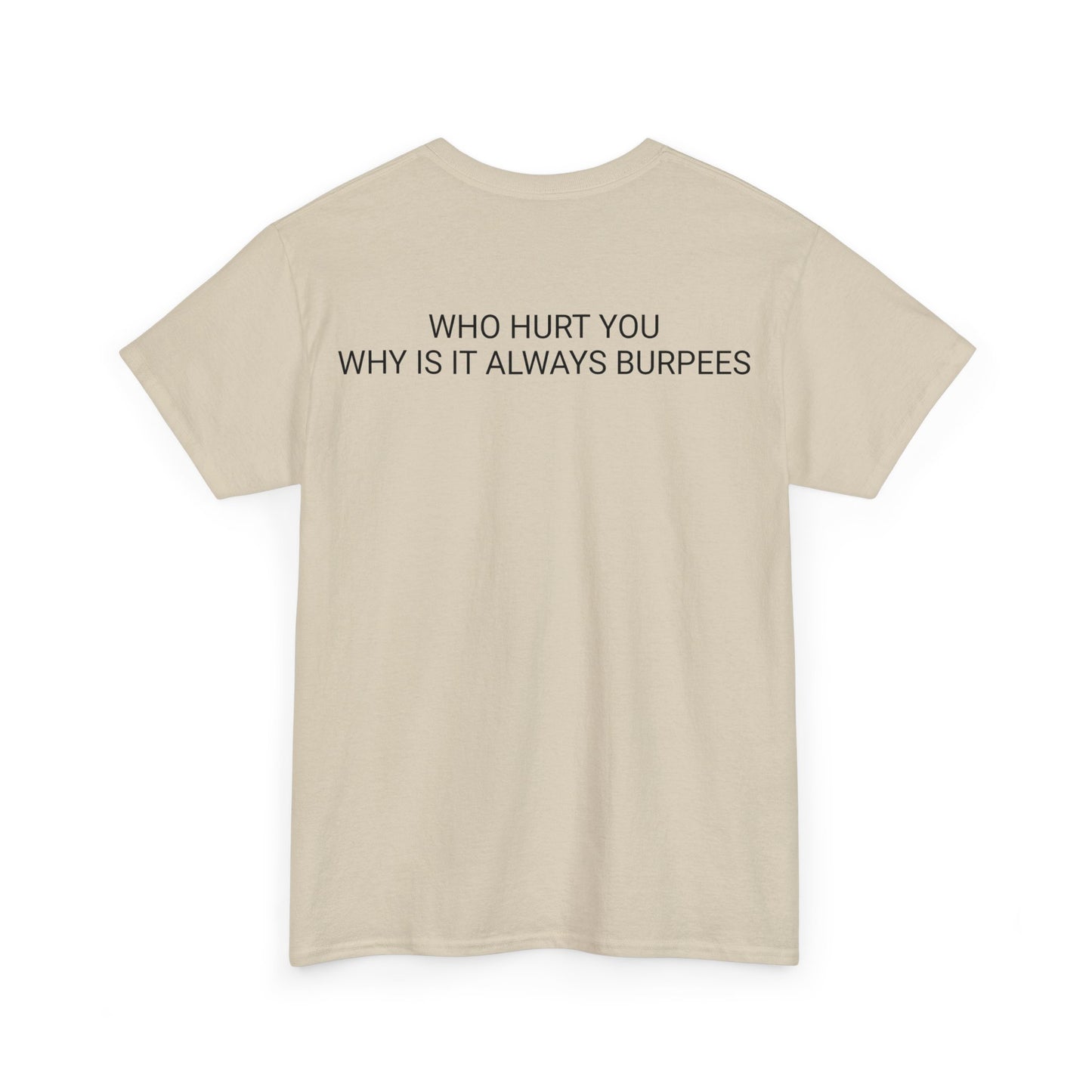 Why is it always burpees Unisex Heavy Cotton Tee