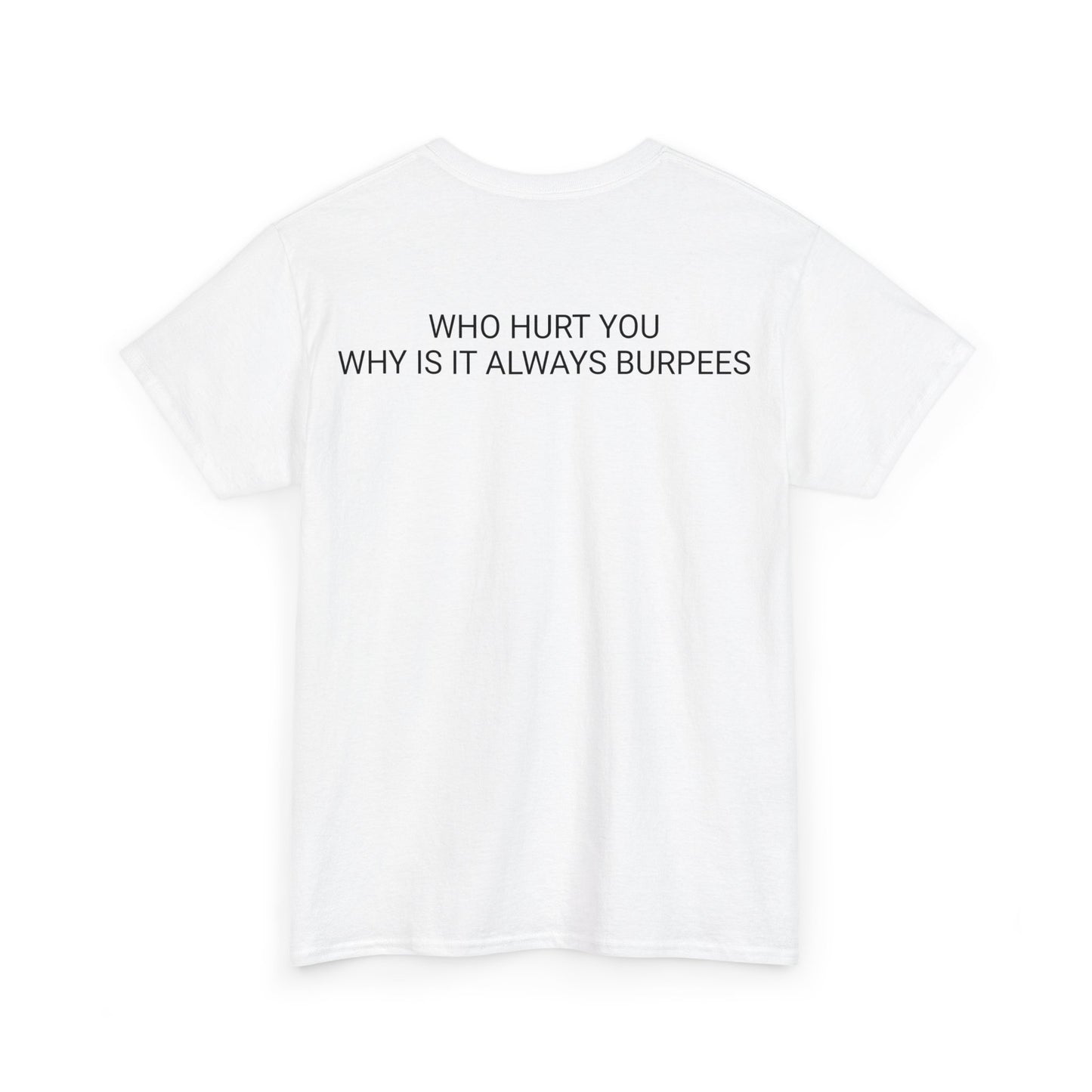 Why is it always burpees Unisex Heavy Cotton Tee