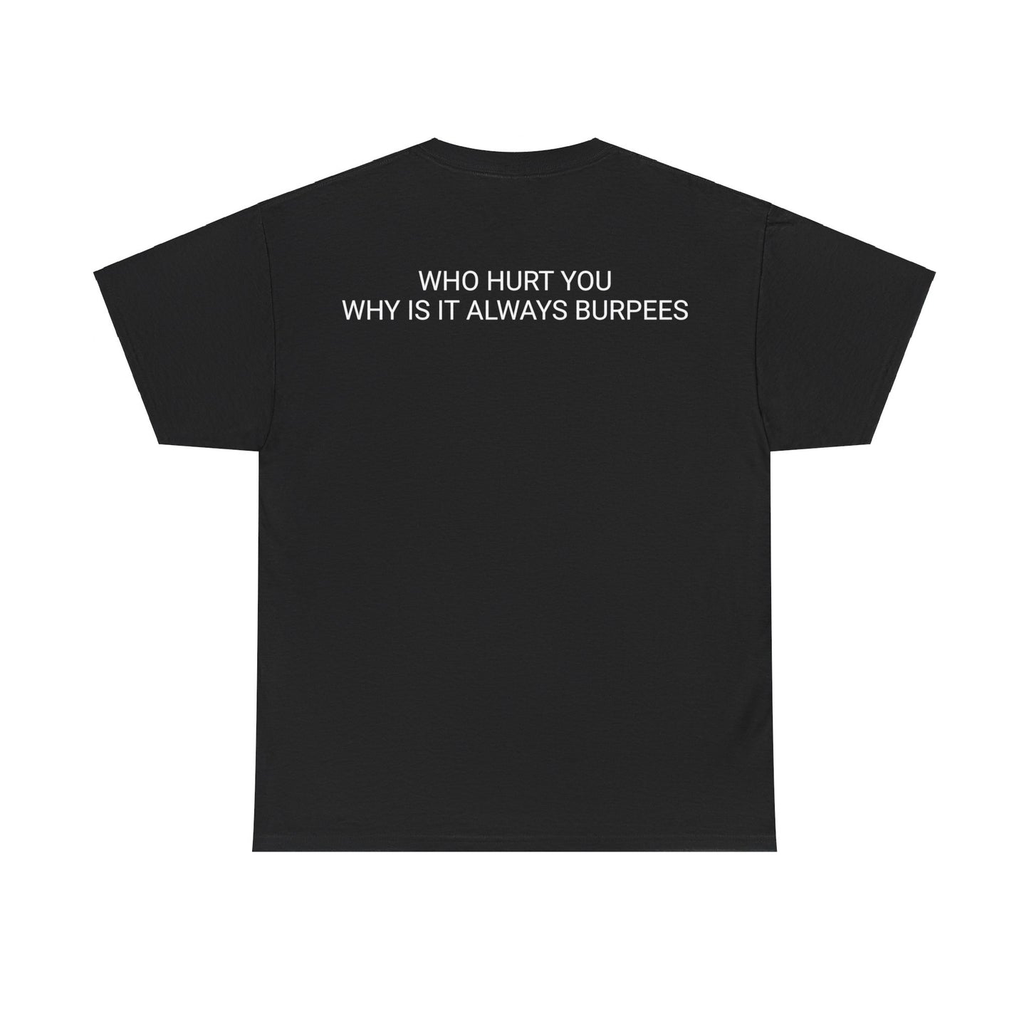 Why is it always burpees Unisex Heavy Cotton Tee